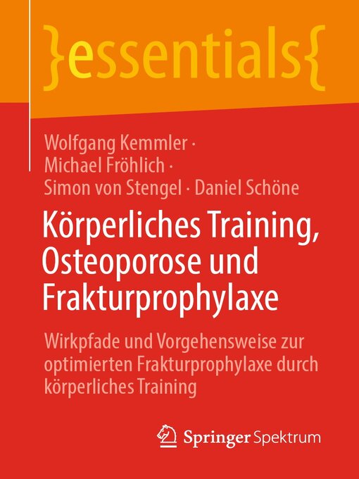 Title details for Körperliches Training, Osteoporose und Frakturprophylaxe: Wirkpfade und Vorgehensweise zur optimierten Frakturprophylaxe durch körperliches Training by Wolfgang Kemmler - Available